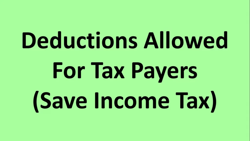 deductions allowed for tax payers to save income tax