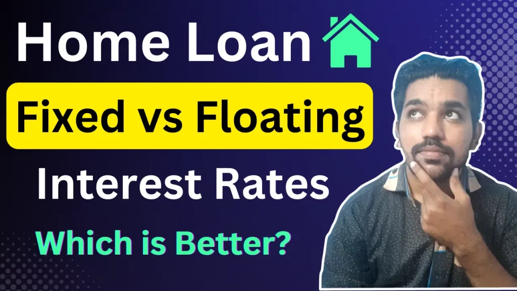 Fixed vs Floating Home Loan Interest Rates